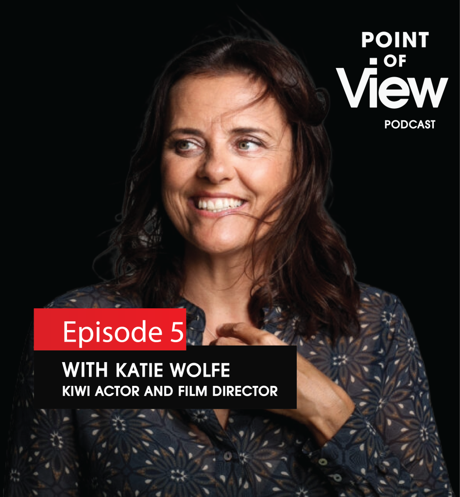 Point of View – Ep.5:Katie Wolfe on Filmmaking, Writing & Acting